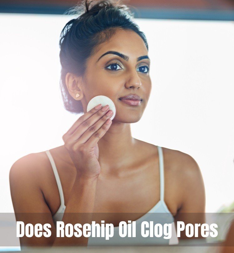 Does Rosehip Oil Clog Pores