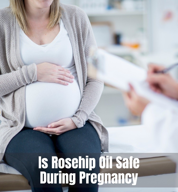 Is Rosehip Oil Safe During Pregnancy