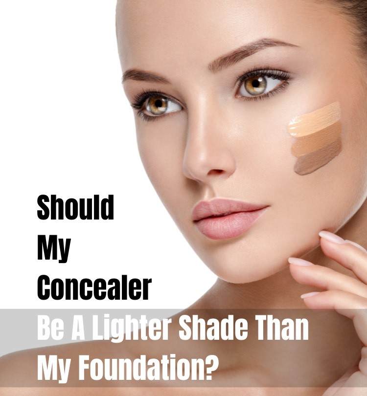 Should My Concealer Be A Lighter Shade Than My Foundation