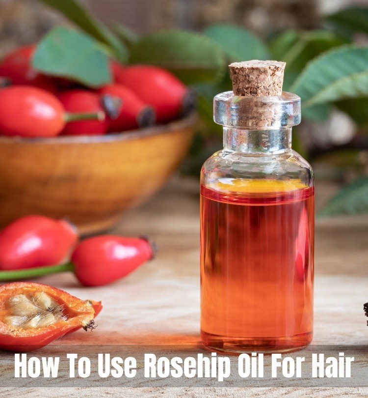 How To Use Rosehip Oil For Hair