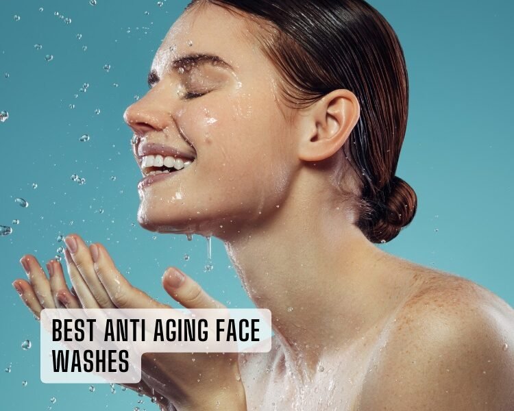 best anti aging face washes