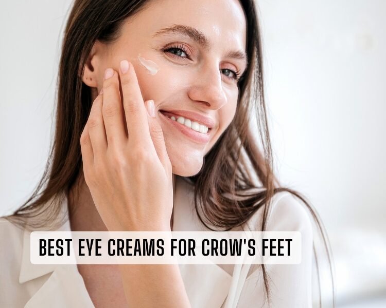 best eye creams for crow's feet