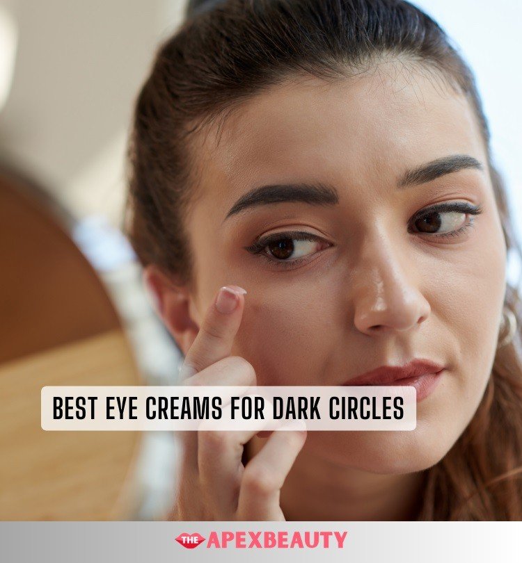 best eye creams for dark circles