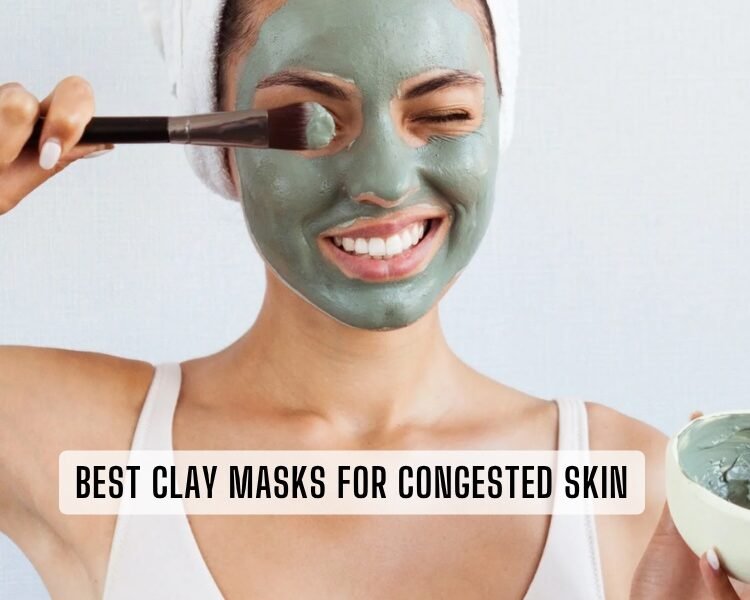 best clay masks for congested skin