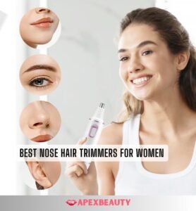 Our 8 Best Nose Hair Trimmers For Women Of 2026 The Apex Beauty