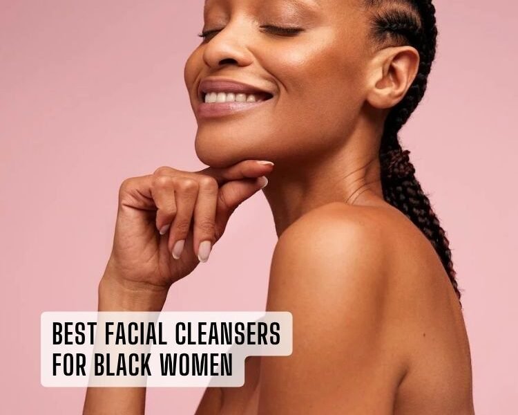best facial cleansers for black women