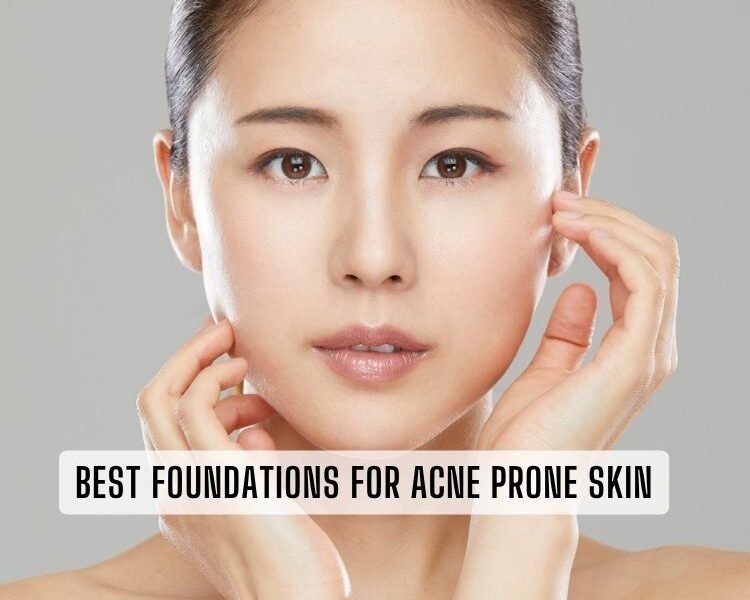 best foundations for acne prone skin