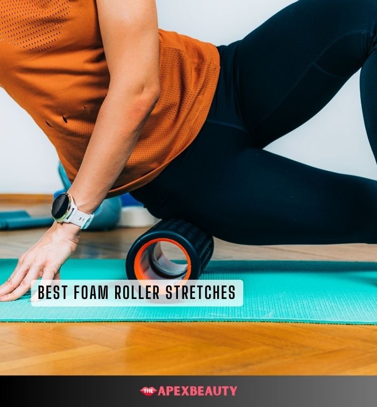 best foam roller stretches